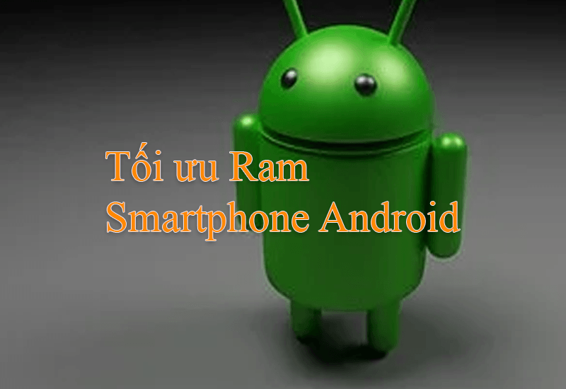 Tối ưu Ram trên Android